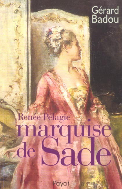 Marquis de Sade — La personne la plus chère qu'il eût au monde