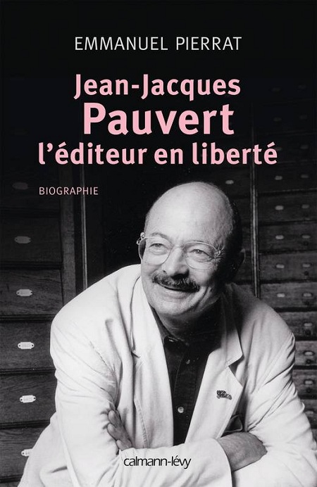 Marquis de Sade — Jean-Jacques Pauvert, l’éditeur en liberté
